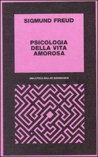 Psicologia della vita amorosa - Sigmund Freud - Libro Bollati Boringhieri 1977, Biblioteca Bollati Boringhieri | Libraccio.it