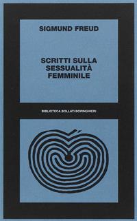 Scritti sulla sessualità femminile - Sigmund Freud - Libro Bollati Boringhieri 1976, Biblioteca Bollati Boringhieri | Libraccio.it