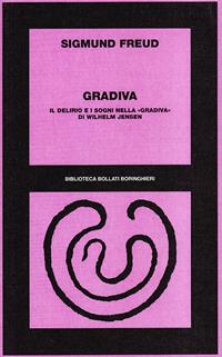 Gradiva. Il delirio e i sogni nella «Gradiva» di wilhelm Jensen - Sigmund Freud - Libro Bollati Boringhieri 1977, Biblioteca Bollati Boringhieri | Libraccio.it
