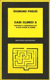 Casi clinici. Vol. 8: Paranoia e omosessualità in due storie di donne