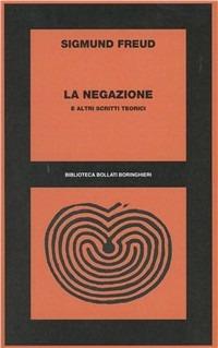 La negazione e altri scritti - Sigmund Freud - Libro Bollati Boringhieri 1981, Biblioteca Bollati Boringhieri | Libraccio.it