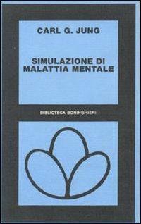 Simulazione di malattia mentale - Carl Gustav Jung - Libro Bollati Boringhieri 1978, Biblioteca Bollati Boringhieri | Libraccio.it