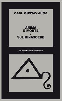 Anima e morte-Sul rinascere - Carl Gustav Jung - Libro Bollati Boringhieri 1978, Biblioteca Bollati Boringhieri | Libraccio.it