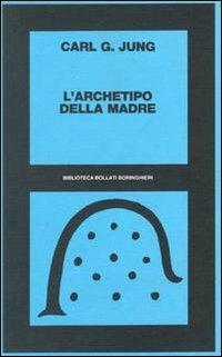 L'archetipo della madre - Carl Gustav Jung - Libro Bollati Boringhieri 1981, Biblioteca Bollati Boringhieri | Libraccio.it
