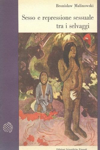 Sesso e repressione sessuale tra i selvaggi - Bronislaw Malinowski - Libro Bollati Boringhieri 1969, Universale Bollati Boringhieri-S. scient. | Libraccio.it