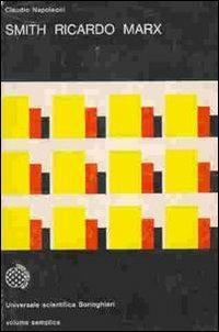 Smith, Ricardo, Marx. Considerazioni sulla storia del pensiero economico - Claudio Napoleoni - Libro Bollati Boringhieri 1977, Universale Bollati Boringhieri-S. scient. | Libraccio.it