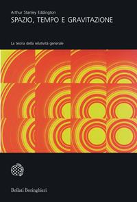 Spazio, tempo e gravitazione - Arthur Stanley Eddington - Libro Bollati Boringhieri 1997, Universale Bollati Boringhieri-S. scient. | Libraccio.it