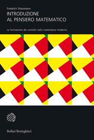 Introduzione al pensiero matematico. La formazione dei concetti nella matematica moderna - Friedrich Waismann - Libro Bollati Boringhieri 1976, Universale Bollati Boringhieri-S. scient. | Libraccio.it