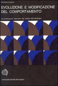 Evoluzione e modificazione del comportamento - Konrad Lorenz - Libro Bollati Boringhieri 1977, Universale Bollati Boringhieri-S. scient. | Libraccio.it