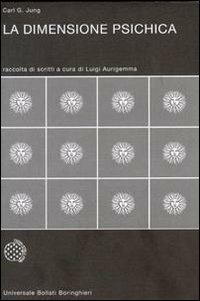 La dimensione psichica - Carl Gustav Jung - Libro Bollati Boringhieri 1977, Universale Bollati Boringhieri-S. scient. | Libraccio.it