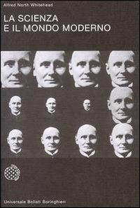 La scienza e il mondo moderno - Alfred North Whitehead - Libro Bollati Boringhieri 1979, Universale Bollati Boringhieri-S. scient. | Libraccio.it