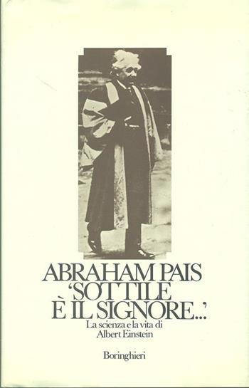 Sottile è il signore... - Abraham Pais - Libro Bollati Boringhieri 1986 | Libraccio.it