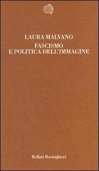 Fascismo e politica dell'immagine - Laura Malvano - Libro Bollati Boringhieri 1988, Temi | Libraccio.it