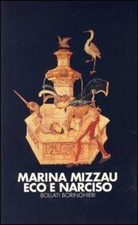 Eco e Narciso - Marina Mizzau - Libro Bollati Boringhieri 1988, Saggi. Psicologia | Libraccio.it
