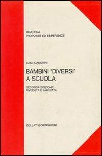 Bambini «Diversi» a scuola - Luigi Cancrini - Libro Bollati Boringhieri 1989, Didattica. Proposte ed esperienze | Libraccio.it
