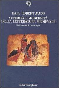 Alterità e modernità della letteratura medievale - Hans Robert Jauss - Libro Bollati Boringhieri 1989, Nuova cultura | Libraccio.it