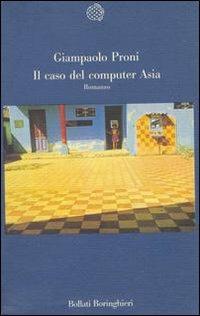 Il caso del computer Asia - Giampaolo Proni - Libro Bollati Boringhieri 1989, Varianti | Libraccio.it