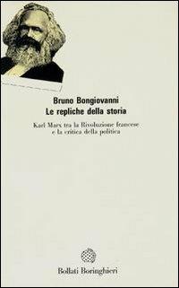Le repliche della storia - Bruno Bongiovanni - Libro Bollati Boringhieri 1989, Saggi.Storia, filosofia e scienze sociali | Libraccio.it