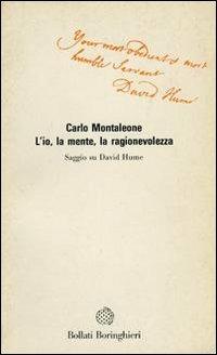 L' io, la mente, la ragionevolezza - Carlo Montaleone - Libro Bollati Boringhieri 1989, Saggi.Storia, filosofia e scienze sociali | Libraccio.it