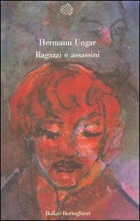Ragazzi e assassini - Hermann Ungar - Libro Bollati Boringhieri 1990, Varianti | Libraccio.it