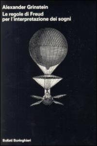 Le regole di Freud per l'interpretazione dei sogni - Alexander Grinstein - Libro Bollati Boringhieri 1990, Saggi. Psicologia | Libraccio.it