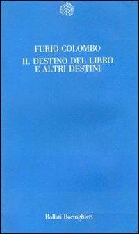 Il destino del libro e altri destini - Furio Colombo - Libro Bollati Boringhieri 1990, Temi | Libraccio.it