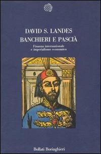 Banchieri e pascià - David S. Landes - Libro Bollati Boringhieri 1990, Nuova cultura | Libraccio.it