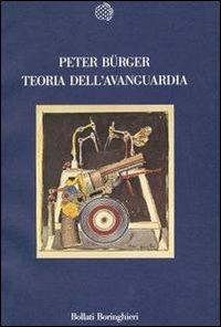 Teoria dell'avanguardia - Peter Bürger - Libro Bollati Boringhieri 1990, Nuova cultura | Libraccio.it