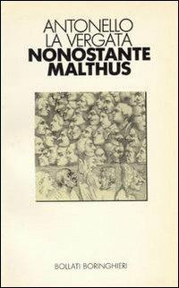 Nonostante Malthus - Antonello La Vergata - Libro Bollati Boringhieri 1990, Saggi. Scienze | Libraccio.it