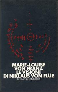 Le visioni di Niklaus von Flüe - Marie-Louise von Franz - Libro Bollati Boringhieri 1991, Saggi. Psicologia | Libraccio.it