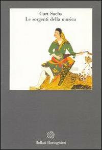 Le sorgenti della musica - Curt Sachs - Libro Bollati Boringhieri 1991, Gli archi | Libraccio.it