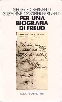 Per una biografia di Freud - Siegfried Bernfeld, Suzanne Bernfeld Cassirer - Libro Bollati Boringhieri 1991, Saggi. Psicologia | Libraccio.it