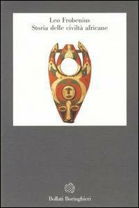 Storia delle civiltà africane - Leo Frobenius - Libro Bollati Boringhieri 1991, Gli archi | Libraccio.it