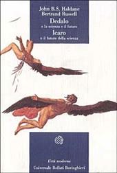 Dedalo o la scienza e il futuro. Icaro o il futuro della scienza