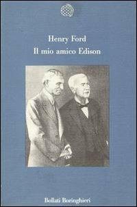 Il mio amico Edison - Henry Ford - Libro Bollati Boringhieri 1992, Variantine | Libraccio.it