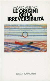 Le origini della irreversibilità - Mario Ageno - Libro Bollati Boringhieri 1992, Saggi. Scienze | Libraccio.it