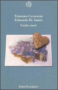 I sette cuori - Ermanno Cavazzoni, Edmondo De Amicis - Libro Bollati Boringhieri 1992, Variantine | Libraccio.it