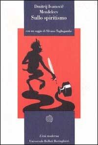 Sullo spiritismo - Dmitrj I. Mendeleev - Libro Bollati Boringhieri 1992, Universale Bollati Boringhieri. Età mod. | Libraccio.it