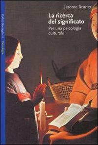 La ricerca del significato. Per una psicologia culturale - Jerome S. Bruner - Libro Bollati Boringhieri 1992, Saggi. Psicologia | Libraccio.it