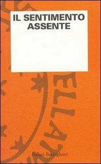 Il sentimento assente  - Libro Bollati Boringhieri 1992, L'osservazione psicoanalitica | Libraccio.it