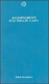 Aggiornamenti sull'idea di «Caso» - E. Noël - Libro Bollati Boringhieri 1992, Temi | Libraccio.it