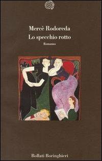 Lo specchio rotto - Mercè Rodoreda - Libro Bollati Boringhieri 1992, Varianti | Libraccio.it
