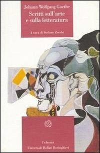 Scritti sull'arte e sulla letteratura - Johann Wolfgang Goethe - Libro Bollati Boringhieri 1992, Universale Bollati Boringhieri. Classici | Libraccio.it