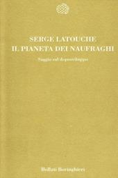 Il pianeta dei naufraghi. Saggio sul doposviluppo