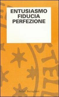 Entusiasmo, fiducia, perfezione  - Libro Bollati Boringhieri 1993, L'osservazione psicoanalitica | Libraccio.it