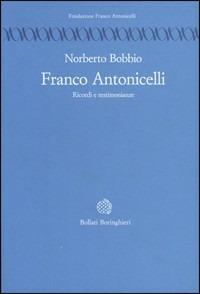 Franco Antonicelli. Ricordi e testimonianze - Norberto Bobbio - Libro Bollati Boringhieri 1993, Temi | Libraccio.it