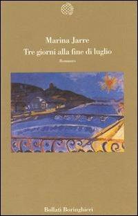Tre giorni alla fine di luglio - Marina Jarre - Libro Bollati Boringhieri 1993, Varianti | Libraccio.it