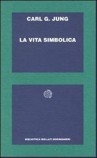 La vita simbolica - Carl Gustav Jung - Libro Bollati Boringhieri 1993, Biblioteca Bollati Boringhieri | Libraccio.it