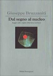 Dal segno al nucleo. Saggio sulle origini della fisica nucleare