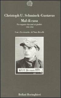 Mal di casa. Un ragazzo davanti ai giudici (1941-1942) - Christoph Ulrich Schminck-Gustavus - Libro Bollati Boringhieri 1994, Varianti | Libraccio.it